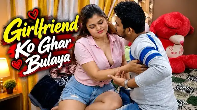Girlfriend Ko Ghar Bulaya 2026 Uncut Short Film